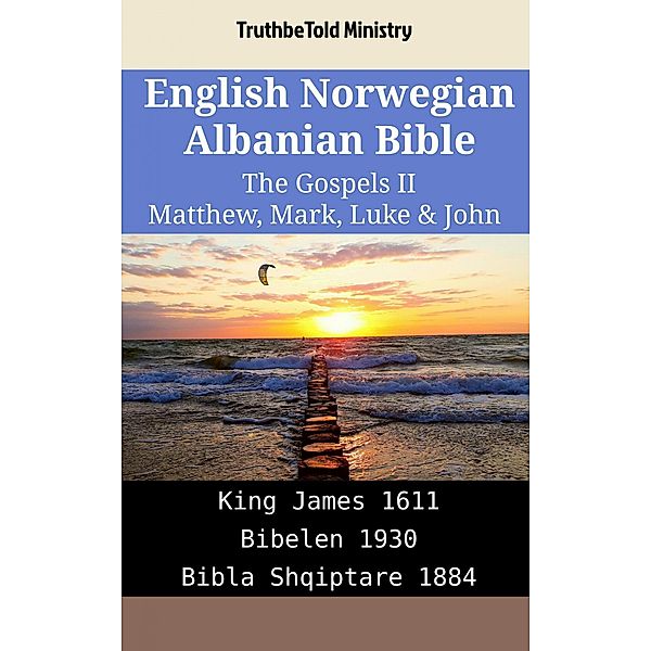 English Norwegian Albanian Bible - The Gospels II - Matthew, Mark, Luke & John / Parallel Bible Halseth English Bd.1962, Truthbetold Ministry