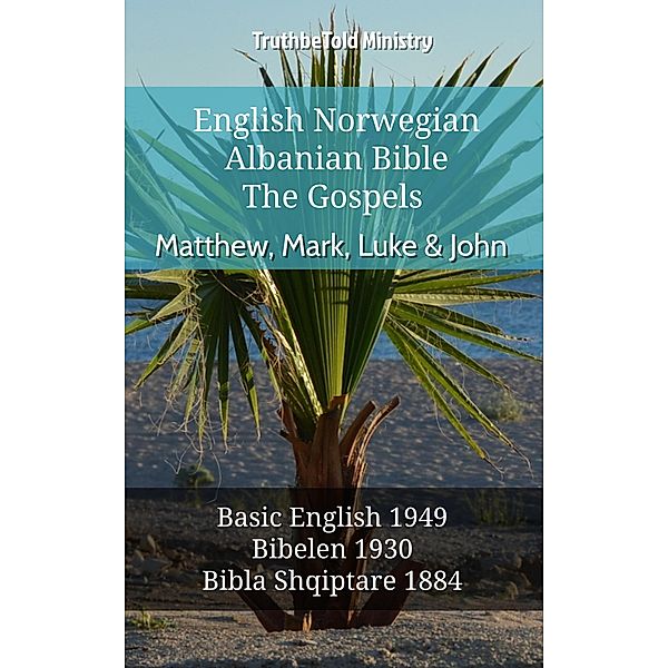 English Norwegian Albanian Bible - The Gospels - Matthew, Mark, Luke & John / Parallel Bible Halseth English Bd.765, Truthbetold Ministry