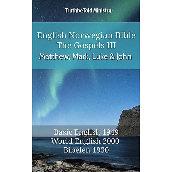 English Norwegian Bible - The Gospels III - Matthew, Mark, Luke and John / Parallel Bible Halseth English Bd.561, Truthbetold Ministry