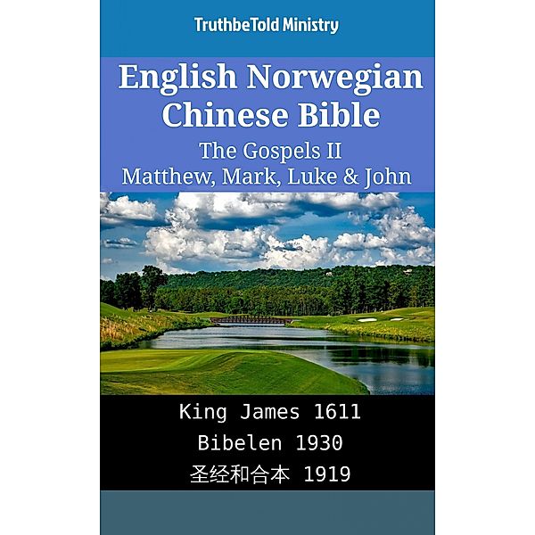 English Norwegian Chinese Bible - The Gospels II - Matthew, Mark, Luke & John / Parallel Bible Halseth English Bd.1965, Truthbetold Ministry