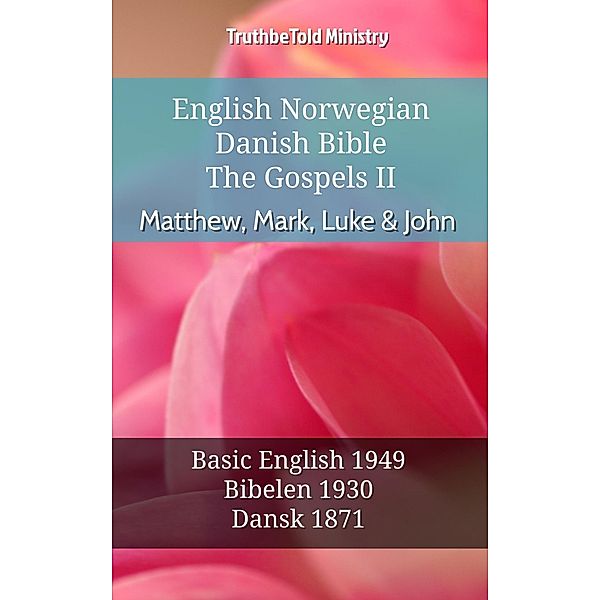 English Norwegian Danish Bible - The Gospels II - Matthew, Mark, Luke & John / Parallel Bible Halseth English Bd.678, Truthbetold Ministry