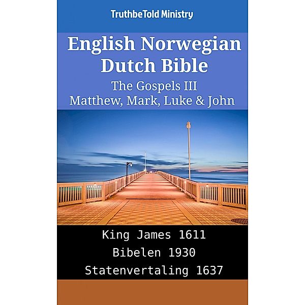 English Norwegian Dutch Bible - The Gospels III - Matthew, Mark, Luke & John / Parallel Bible Halseth English Bd.1969, Truthbetold Ministry