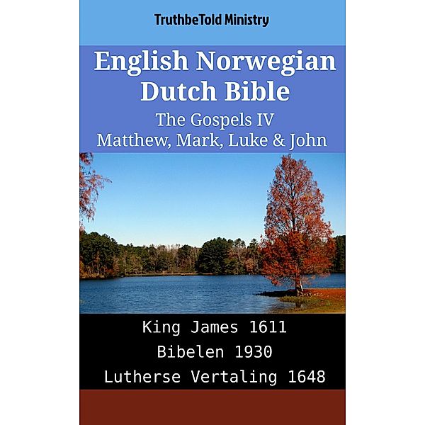 English Norwegian Dutch Bible - The Gospels IV - Matthew, Mark, Luke & John / Parallel Bible Halseth English Bd.1980, Truthbetold Ministry