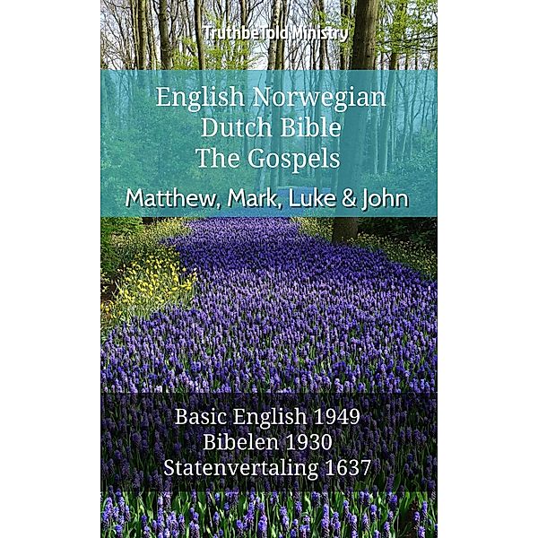 English Norwegian Dutch Bible - The Gospels - Matthew, Mark, Luke & John / Parallel Bible Halseth English Bd.668, Truthbetold Ministry