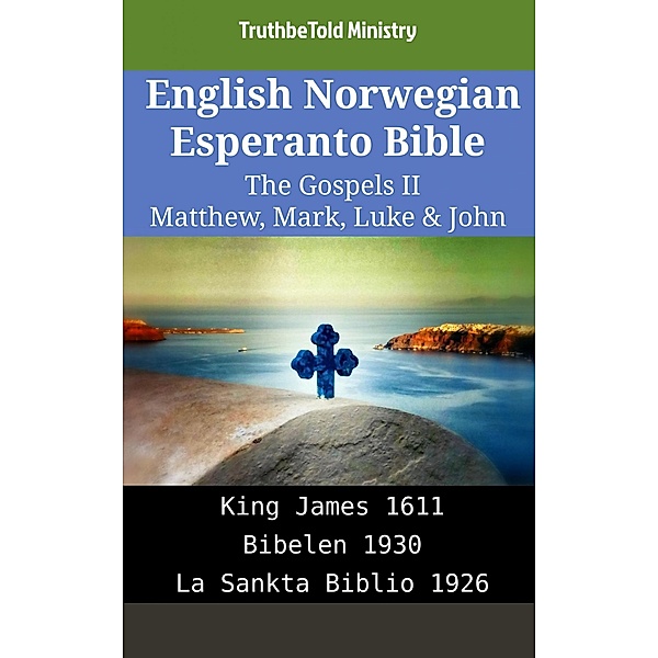 English Norwegian Esperanto Bible - The Gospels II - Matthew, Mark, Luke & John / Parallel Bible Halseth English Bd.1971, Truthbetold Ministry