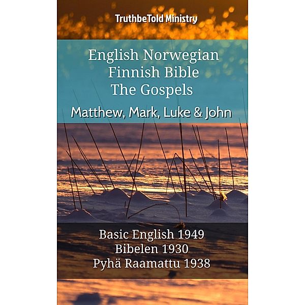 English Norwegian Finnish Bible - The Gospels - Matthew, Mark, Luke & John / Parallel Bible Halseth English Bd.658, Truthbetold Ministry