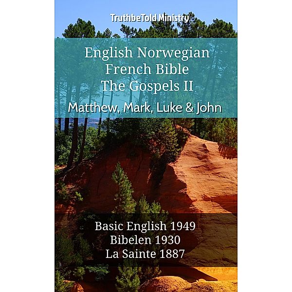 English Norwegian French Bible - The Gospels II - Matthew, Mark, Luke & John / Parallel Bible Halseth English Bd.666, Truthbetold Ministry
