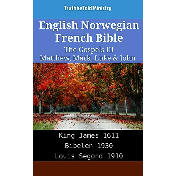 English Norwegian French Bible - The Gospels III - Matthew, Mark, Luke & John / Parallel Bible Halseth English Bd.1978, Truthbetold Ministry