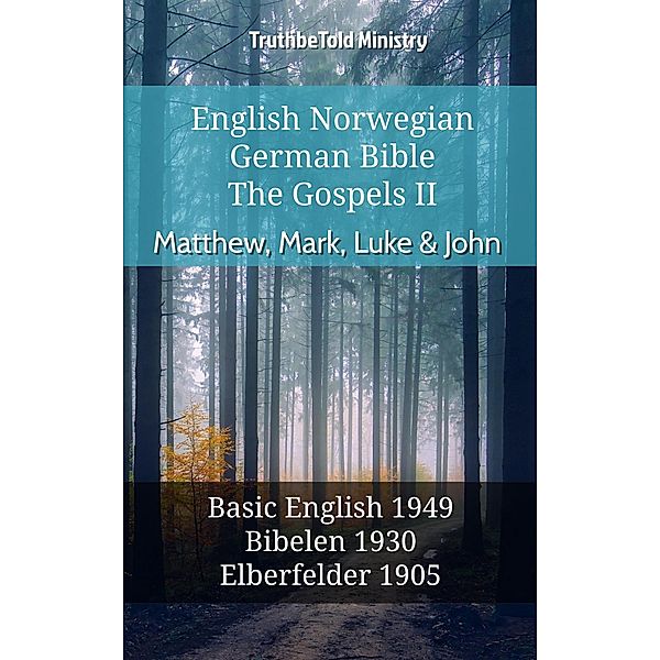 English Norwegian German Bible - The Gospels II - Matthew, Mark, Luke & John / Parallel Bible Halseth English Bd.656, Truthbetold Ministry