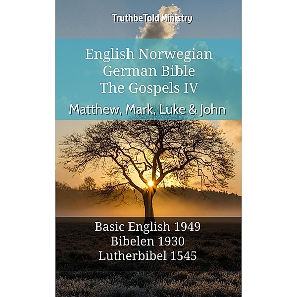 English Norwegian German Bible - The Gospels IV - Matthew, Mark, Luke & John / Parallel Bible Halseth English Bd.675, Truthbetold Ministry