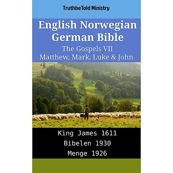 English Norwegian German Bible - The Gospels VII - Matthew, Mark, Luke & John / Parallel Bible Halseth English Bd.1981, Truthbetold Ministry