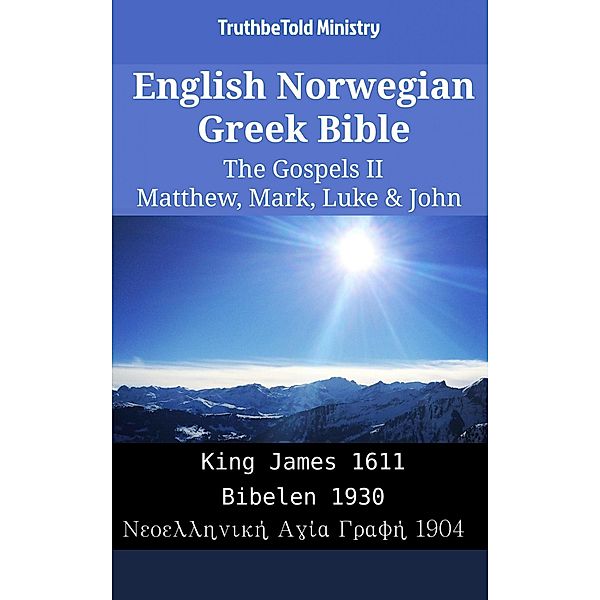 English Norwegian Greek Bible - The Gospels II - Matthew, Mark, Luke & John / Parallel Bible Halseth English Bd.1973, Truthbetold Ministry