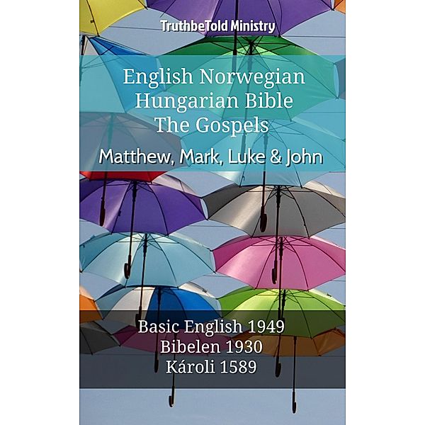 English Norwegian Hungarian Bible - The Gospels - Matthew, Mark, Luke & John / Parallel Bible Halseth English Bd.659, Truthbetold Ministry