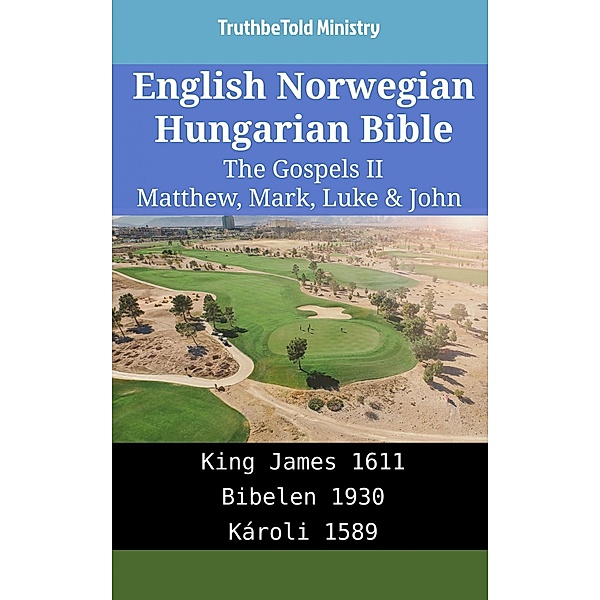 English Norwegian Hungarian Bible - The Gospels II - Matthew, Mark, Luke & John / Parallel Bible Halseth English Bd.1976, Truthbetold Ministry