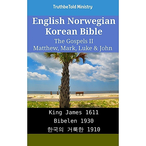 English Norwegian Korean Bible - The Gospels II - Matthew, Mark, Luke & John / Parallel Bible Halseth English Bd.1977, Truthbetold Ministry