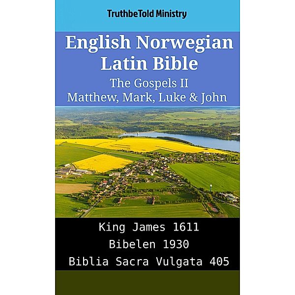 English Norwegian Latin Bible - The Gospels II - Matthew, Mark, Luke & John / Parallel Bible Halseth English Bd.1996, Truthbetold Ministry