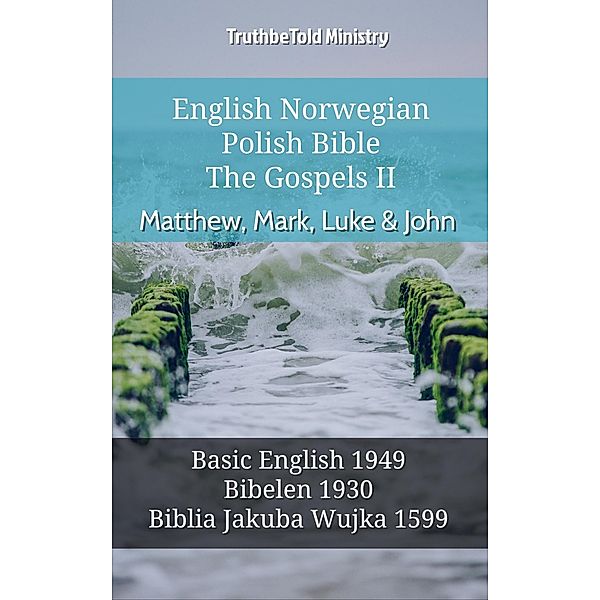 English Norwegian Polish Bible - The Gospels II - Matthew, Mark, Luke & John / Parallel Bible Halseth English Bd.679, Truthbetold Ministry
