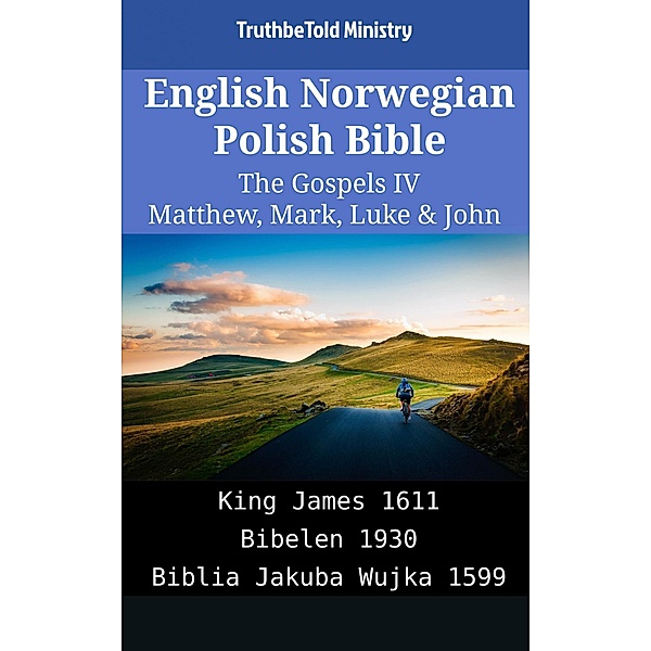 English Norwegian Polish Bible - The Gospels IV - Matthew, Mark, Luke & John / Parallel Bible Halseth English Bd.1826, Truthbetold Ministry