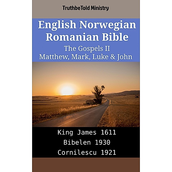 English Norwegian Romanian Bible - The Gospels II - Matthew, Mark, Luke & John / Parallel Bible Halseth English Bd.1984, Truthbetold Ministry