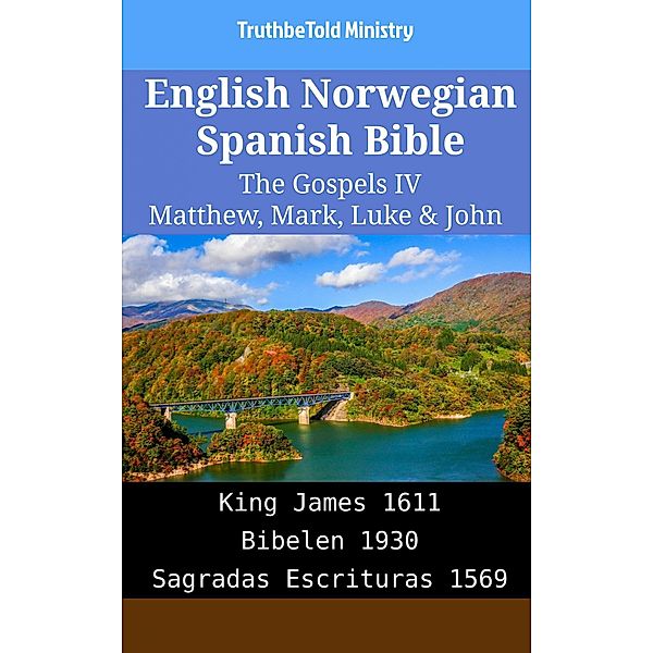 English Norwegian Spanish Bible - The Gospels IV - Matthew, Mark, Luke & John / Parallel Bible Halseth English Bd.1987, Truthbetold Ministry