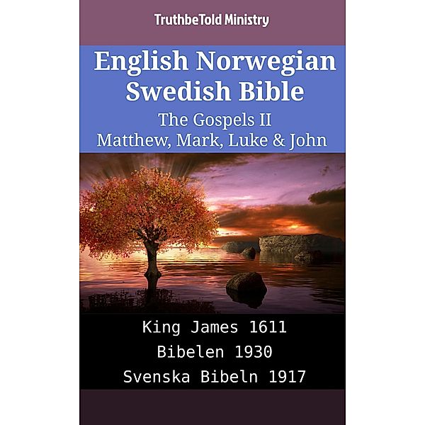 English Norwegian Swedish Bible - The Gospels II - Matthew, Mark, Luke & John / Parallel Bible Halseth English Bd.1989, Truthbetold Ministry