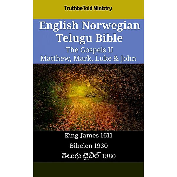 English Norwegian Telugu Bible - The Gospels II - Matthew, Mark, Luke & John / Parallel Bible Halseth English Bd.1991, Truthbetold Ministry