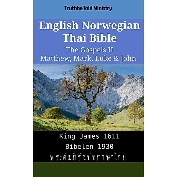 English Norwegian Thai Bible - The Gospels II - Matthew, Mark, Luke & John / Parallel Bible Halseth English Bd.1993, Truthbetold Ministry