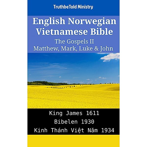 English Norwegian Vietnamese Bible - The Gospels II - Matthew, Mark, Luke & John / Parallel Bible Halseth English Bd.1995, Truthbetold Ministry