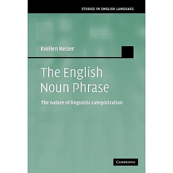 English Noun Phrase / Studies in English Language, Evelien Keizer