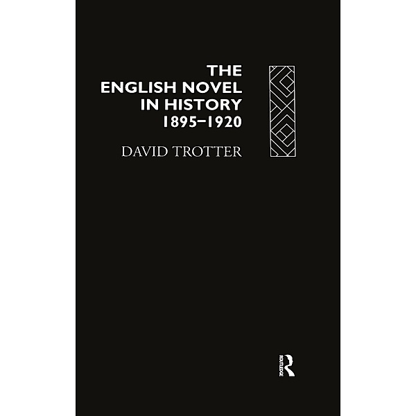 English Novel Hist 1895-1920, David Trotter