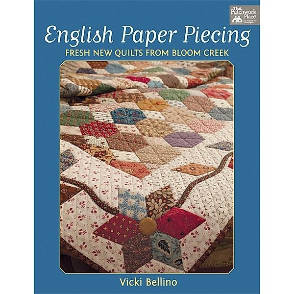 English Paper Piecing / That Patchwork Place, Vicki Bellino
