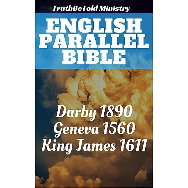 English Parallel Bible / Parallel Bible Halseth Bd.116, Truthbetold Ministry, King James, Joern Andre Halseth, John Nelson Darby, William Whittingham, Myles Coverdale, Christopher Goodman, Anthony Gilby, Thomas Sampson, William Cole