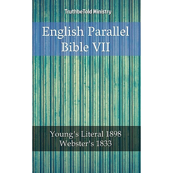 English Parallel Bible VII / Parallel Bible Halseth Bd.2063, Truthbetold Ministry