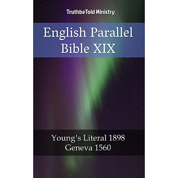 English Parallel Bible XIX / Parallel Bible Halseth Bd.2029, Truthbetold Ministry
