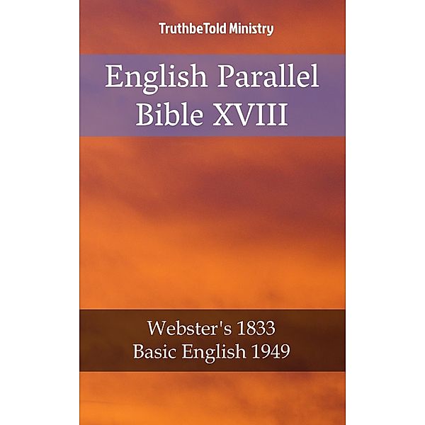 English Parallel Bible XVIII / Parallel Bible Halseth Bd.1932, Truthbetold Ministry