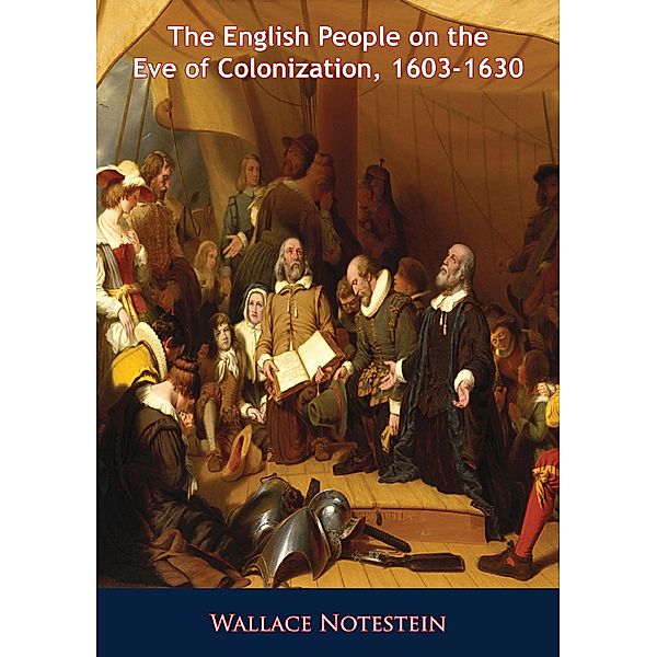 English People on the Eve of Colonization, 1603-1630 / Barakaldo Books, Wallace Notestein