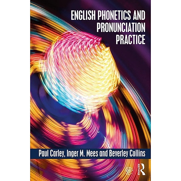English Phonetics and Pronunciation Practice, Paul Carley, Inger M. Mees