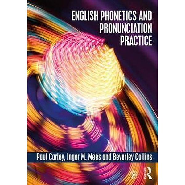 English Phonetics and Pronunciation Practice, Paul Carley, Inger M. Mees