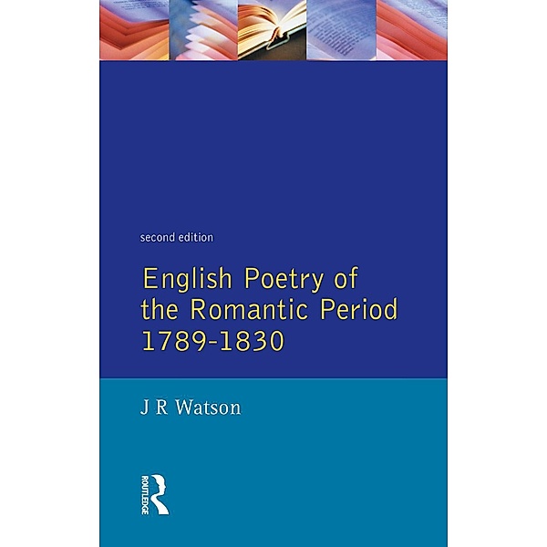 English Poetry of the Romantic Period 1789-1830, J. R. Watson
