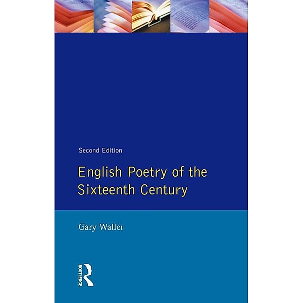 English Poetry of the Sixteenth Century, Gary F. Waller
