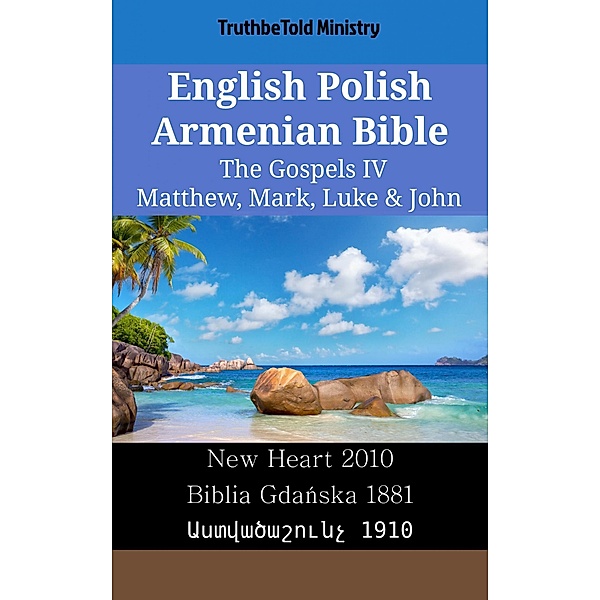 English Polish Armenian Bible - The Gospels IV - Matthew, Mark, Luke & John / Parallel Bible Halseth English Bd.2434, Truthbetold Ministry
