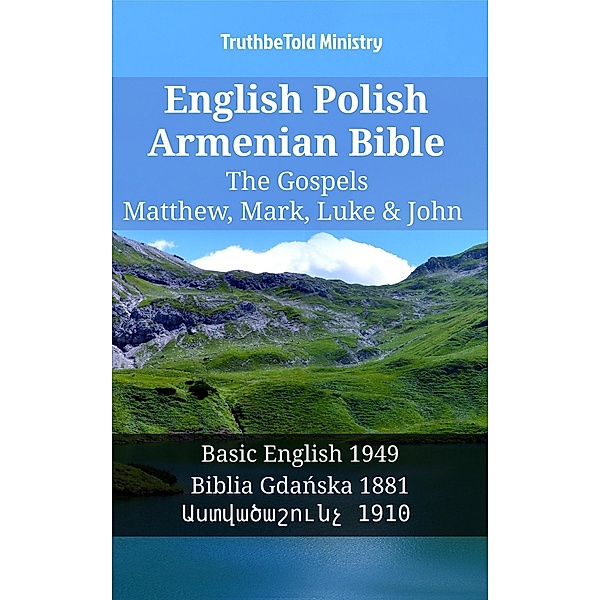 English Polish Armenian Bible - The Gospels - Matthew, Mark, Luke & John / Parallel Bible Halseth English Bd.1417, Truthbetold Ministry