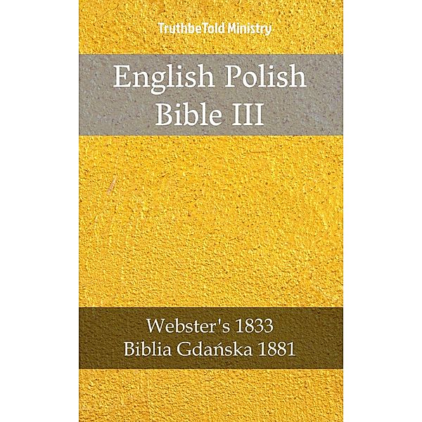 English Polish Bible III / Parallel Bible Halseth Bd.1942, Truthbetold Ministry