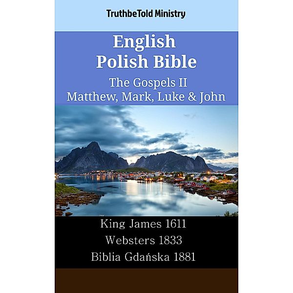 English Polish Bible - The Gospels II - Matthew, Mark, Luke & John / Parallel Bible Halseth English Bd.2322, Truthbetold Ministry