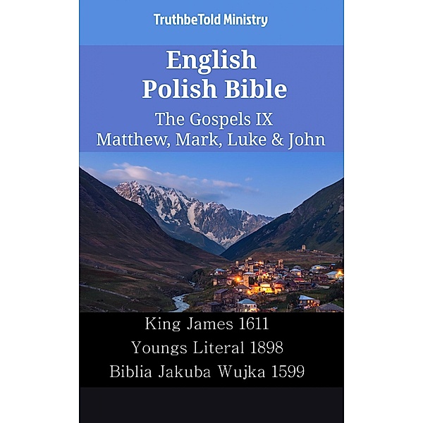 English Polish Bible - The Gospels IX - Matthew, Mark, Luke & John / Parallel Bible Halseth English Bd.2361, Truthbetold Ministry