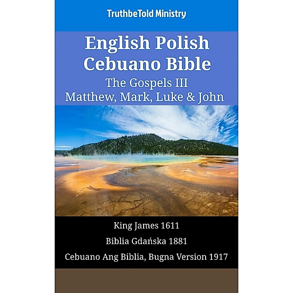 English Polish Cebuano Bible - The Gospels III - Matthew, Mark, Luke & John / Parallel Bible Halseth English Bd.1730, Truthbetold Ministry
