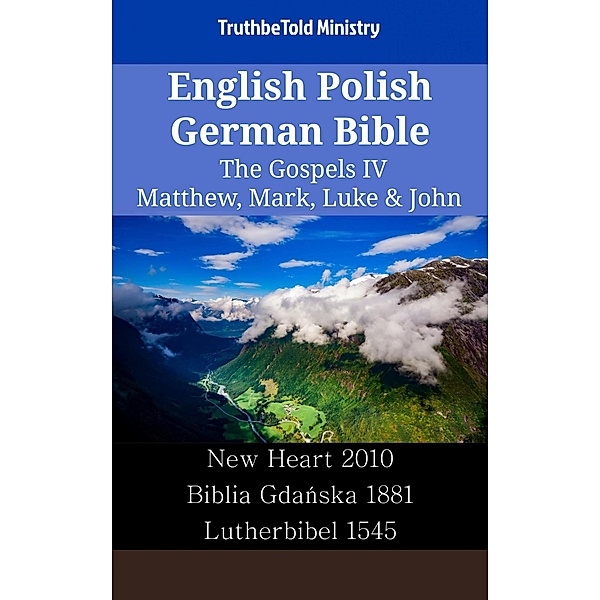 English Polish German Bible - The Gospels IV - Matthew, Mark, Luke & John / Parallel Bible Halseth English Bd.2438, Truthbetold Ministry