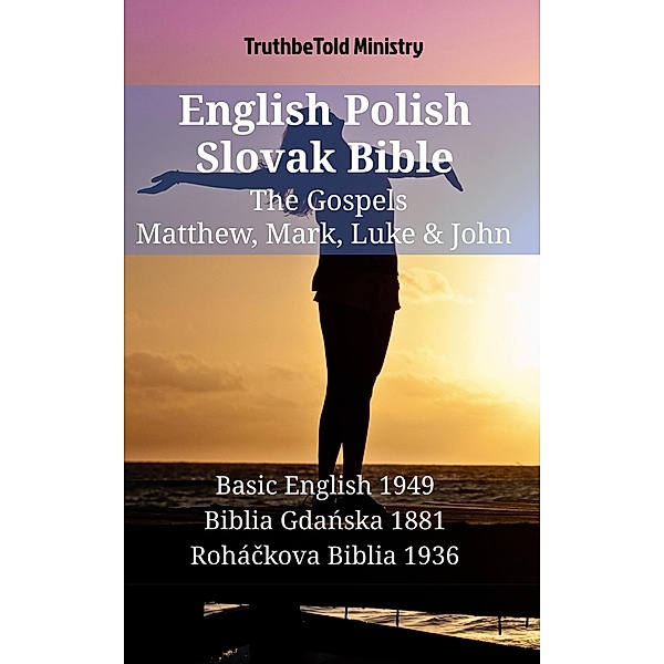English Polish Slovak Bible - The Gospels - Matthew, Mark, Luke & John / Parallel Bible Halseth English Bd.1448, Truthbetold Ministry