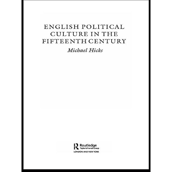 English Political Culture in the Fifteenth Century, Michael Hicks