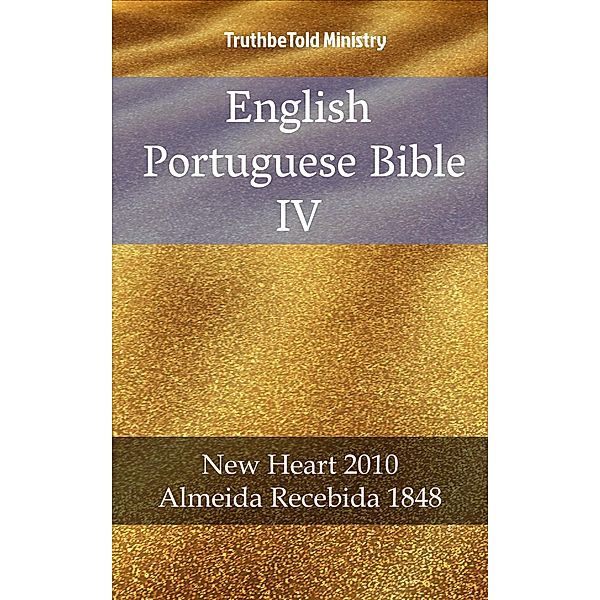 English Portuguese Bible IV / Parallel Bible Halseth Bd.1915, Truthbetold Ministry